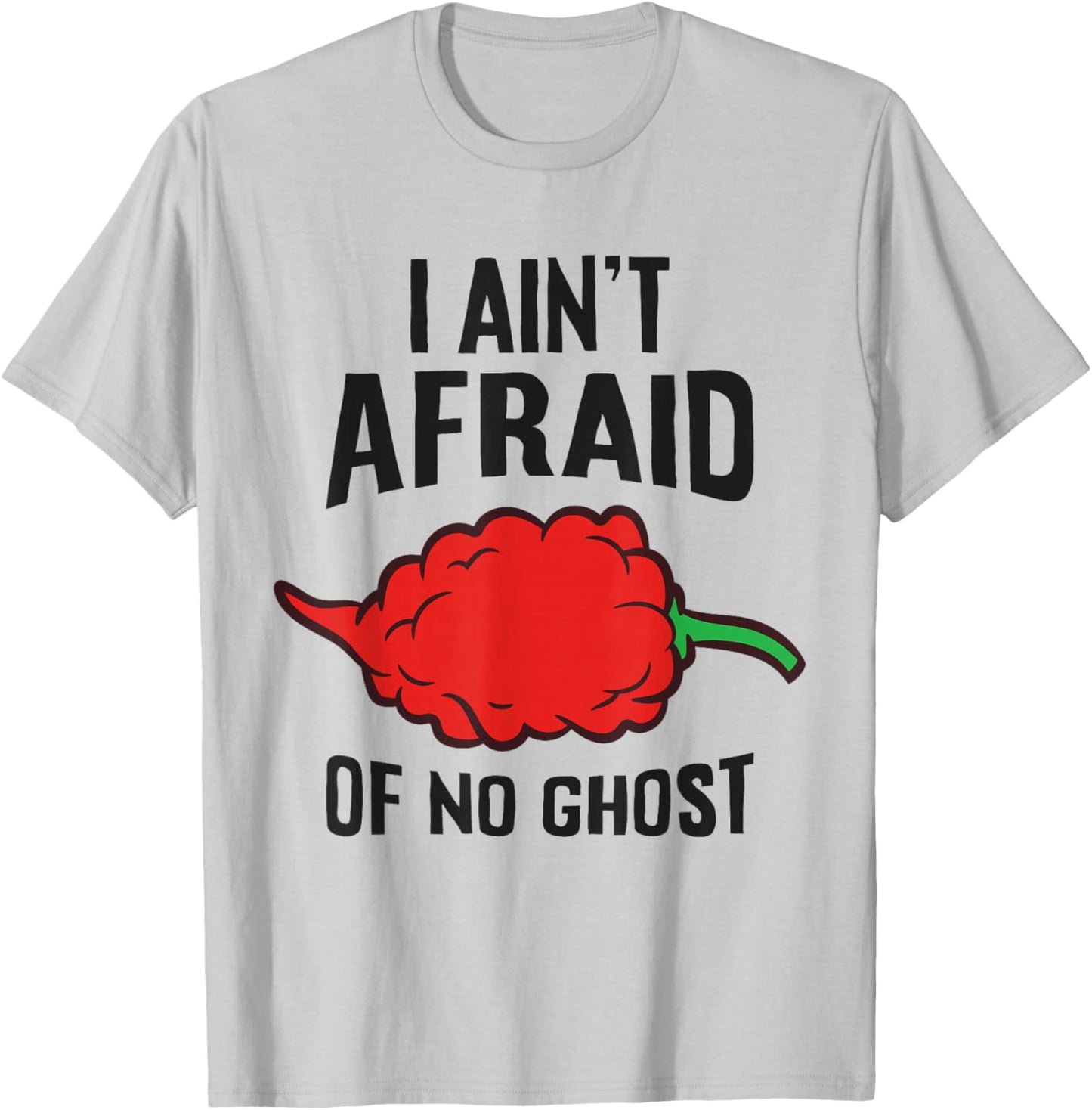 Ghost Pepper Chili - I Ain't Afraid Of No Ghost T-Shirt - T-Shirt | Ash