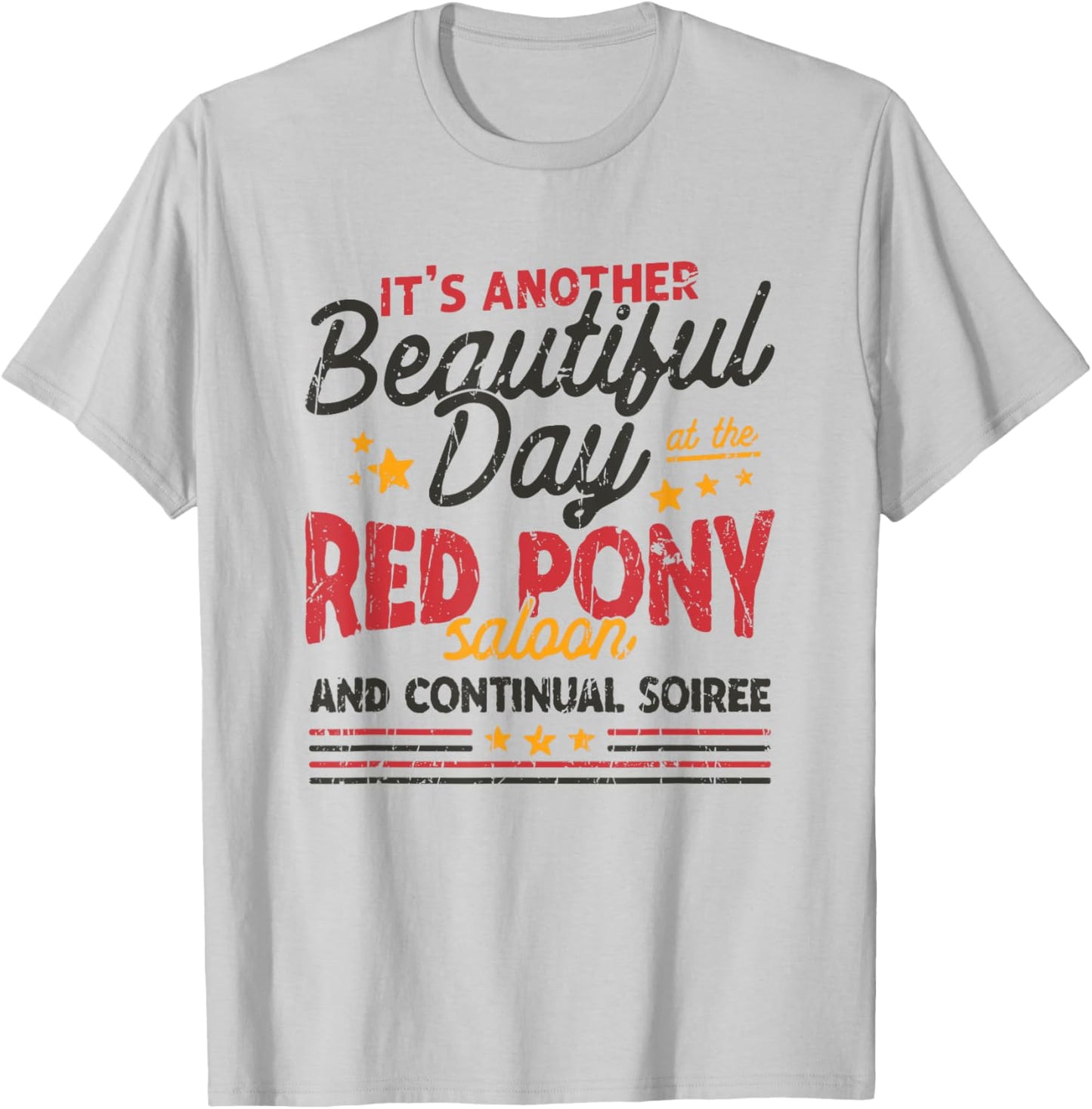 It's another beautiful day at the red pony saloon and T-Shirt - T-Shirt | Ash