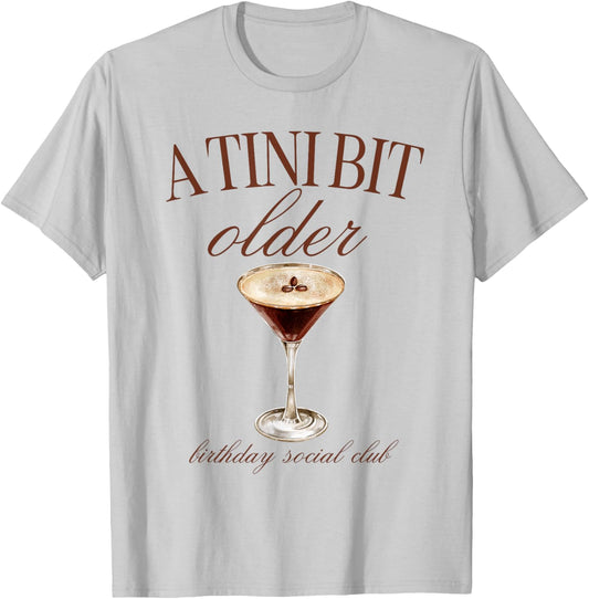 A Tini Bit Older Espresso Martini Birthday Matching T-Shirt - T-Shirt | Ash