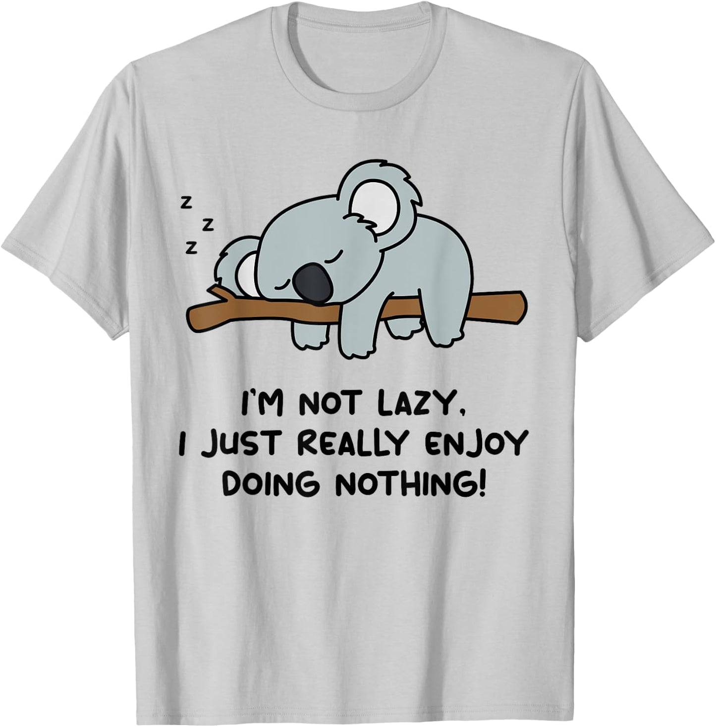 I'm Not Lazy Koala Bear Lover | Koala T-Shirt - T-Shirt | Ash