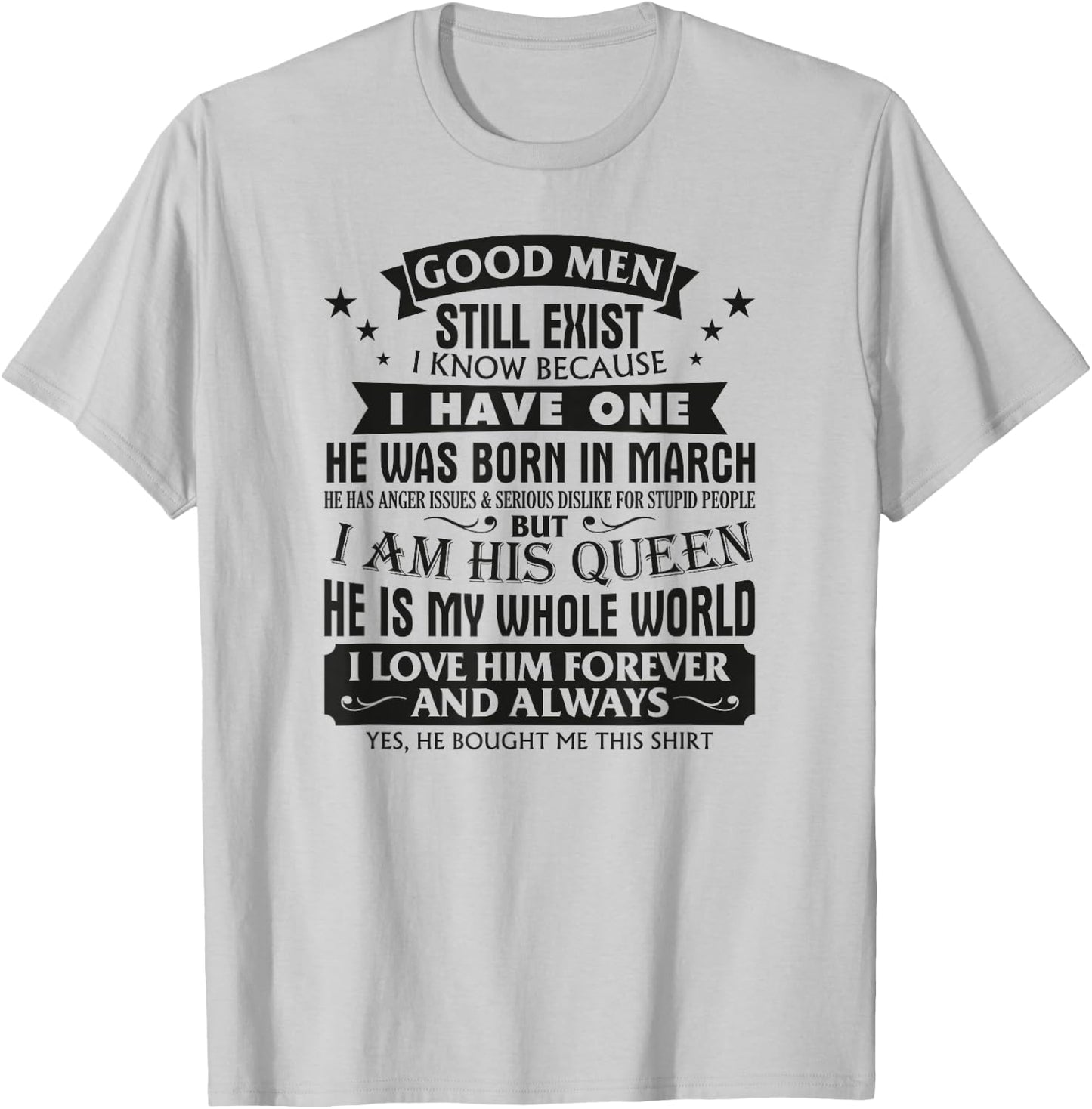 Good Men Still Exist I Know I Have One Born In March B-day T-Shirt - T-Shirt | Ash