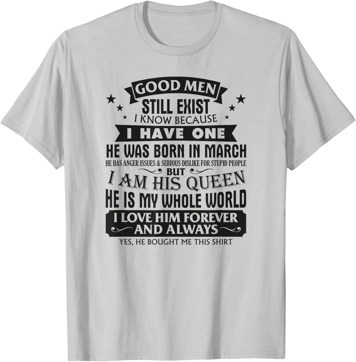 Good Men Still Exist I Know I Have One Born In March B-day T-Shirt - T-Shirt | Ash