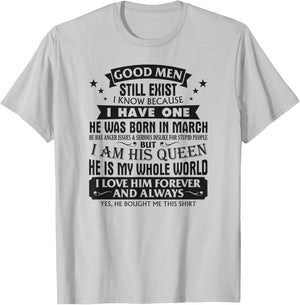 Good Men Still Exist I Know I Have One Born In March B-day T-Shirt - T-Shirt | Ash
