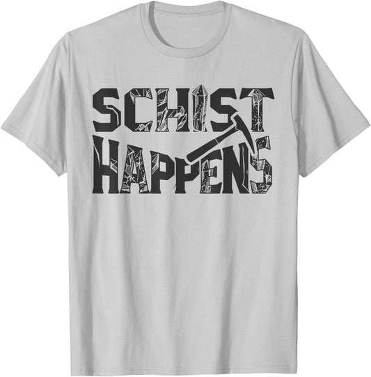 Schist Happens Funny Rock Geology Geologist Gift T-Shirt - T-Shirt | Ash
