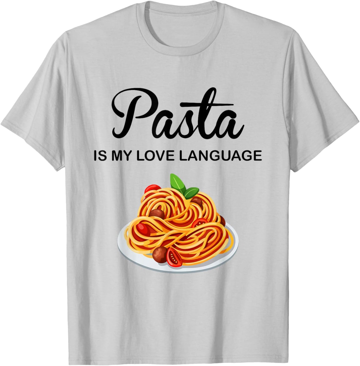 Pasta Is My Love Language Funny Italian Food Pasta Is Life T-Shirt - T-Shirt | Ash