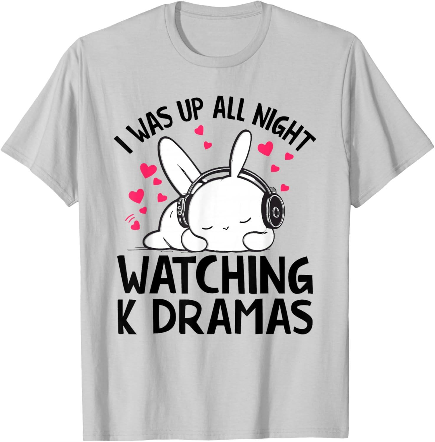 I Was Up All Night Watching Korean Drama K-Pop K-Drama T-Shirt - T-Shirt | Ash