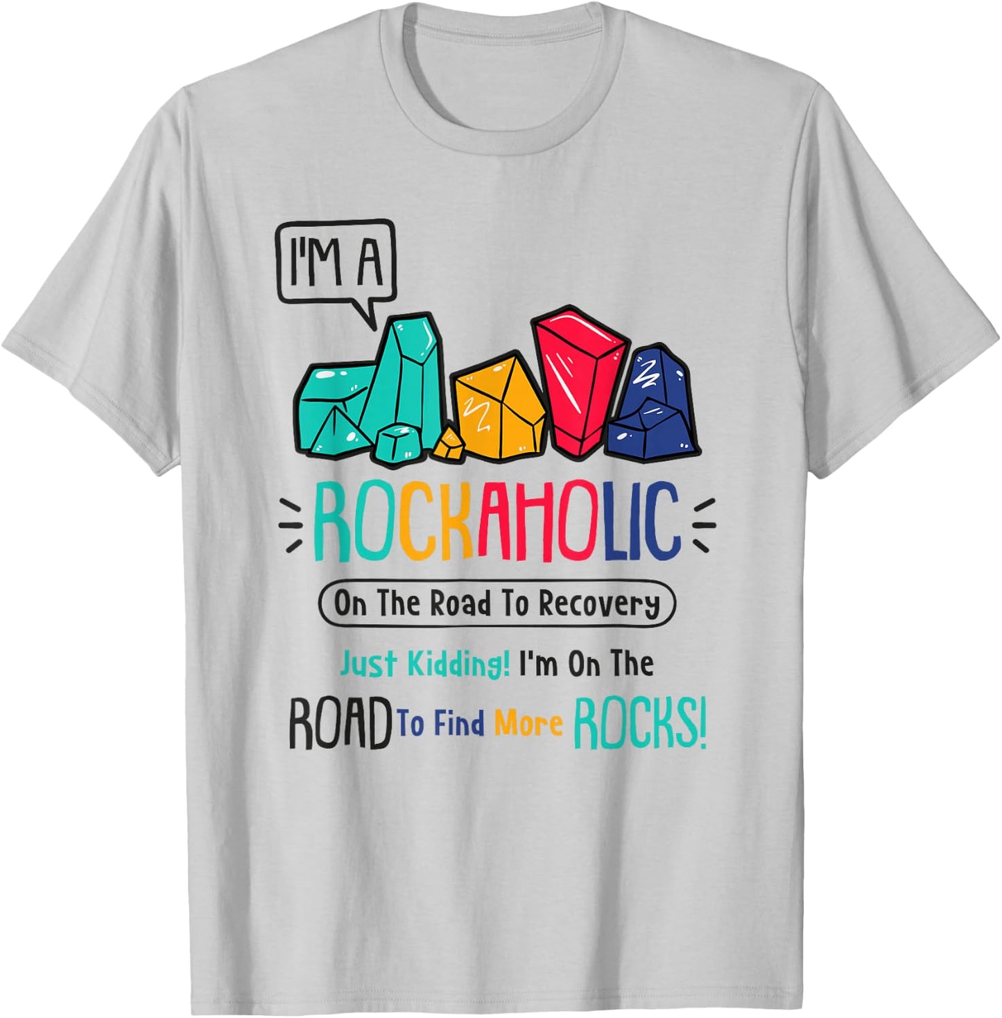 I'm A Rockaholic - Fossil Collector - Geologist - Hunter T-Shirt - T-Shirt | Ash