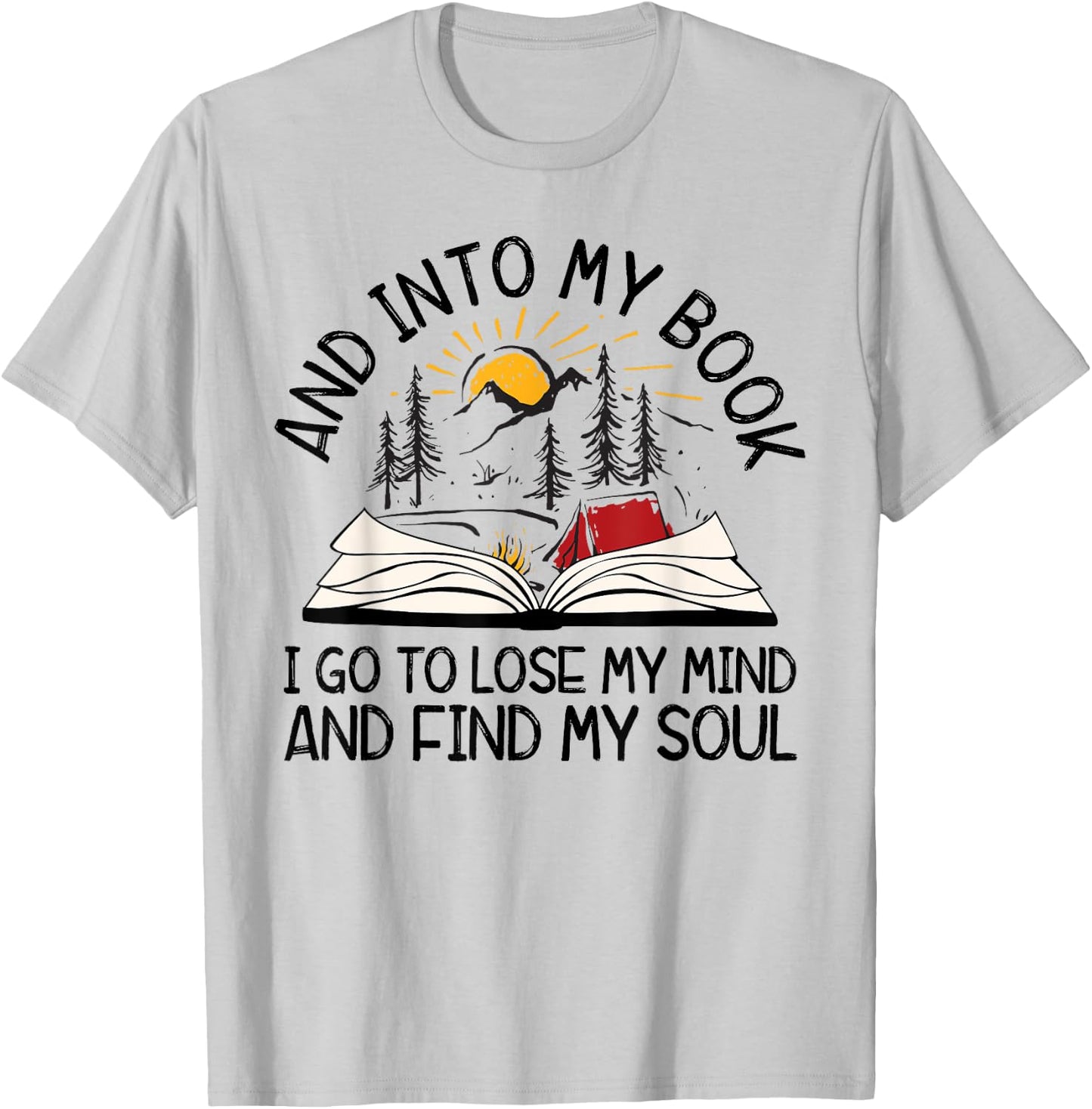 AYzV Into My Book I Go To Lose My Mind Find My Soul Booker T-Shirt - T-Shirt | Ash