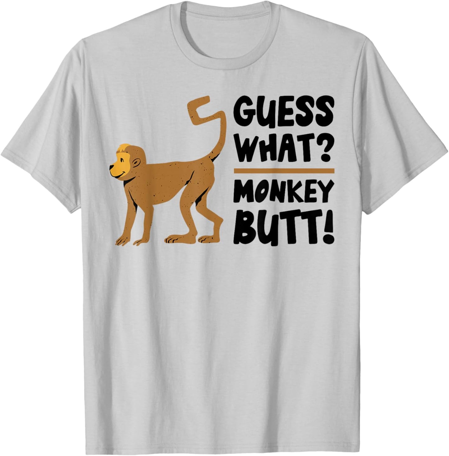 Guess What Monkey Butt Funny Monkey's Butts Monkeys Joke Gag T-Shirt - T-Shirt | Ash