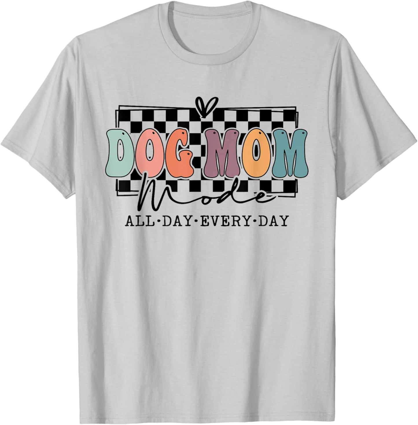 Dog Mom Mode Dog Mama Mode Dog Lover Squad T-Shirt - T-Shirt | Ash