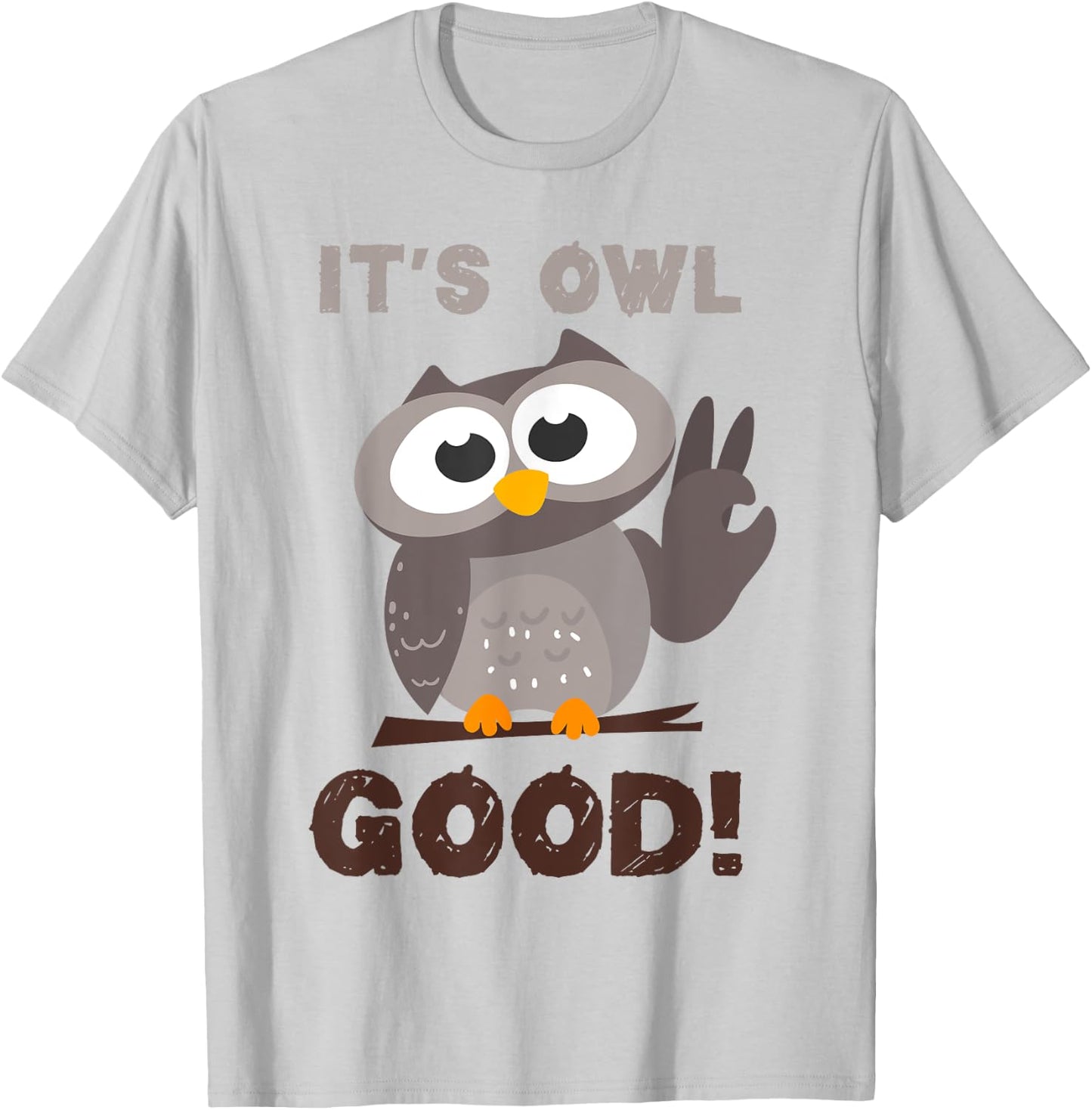 Funny I'ts Owl Good Birthday Gift Shirt For Owl Lovers T-Shirt - T-Shirt | Ash