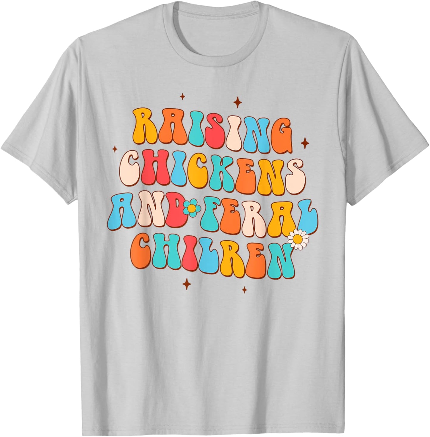 Farmer Farm Life Chicken Mom Raising Chickens Feral Children T-Shirt - T-Shirt | Ash
