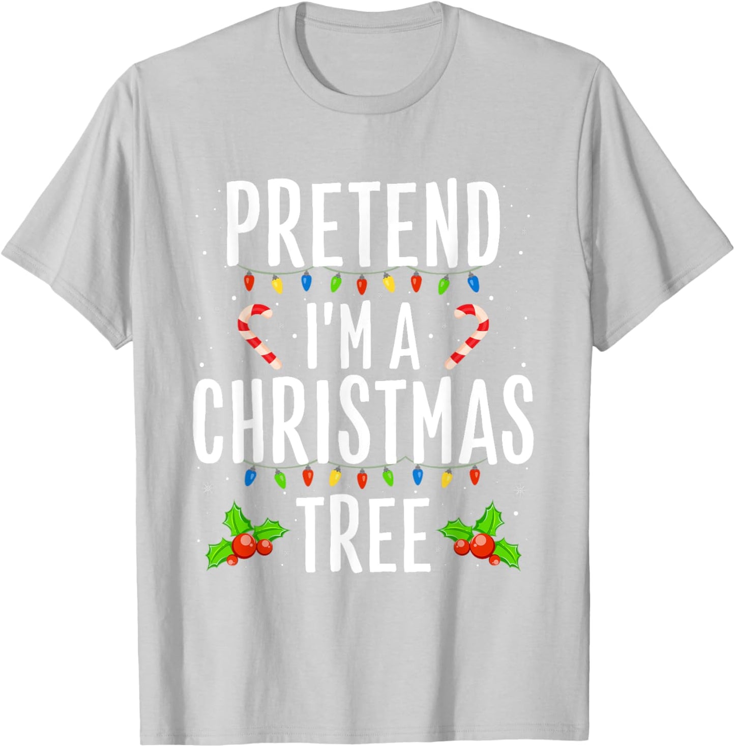 Funny Pretend I'm A Christmas Tree Christmas Men T-Shirt - T-Shirt | Ash