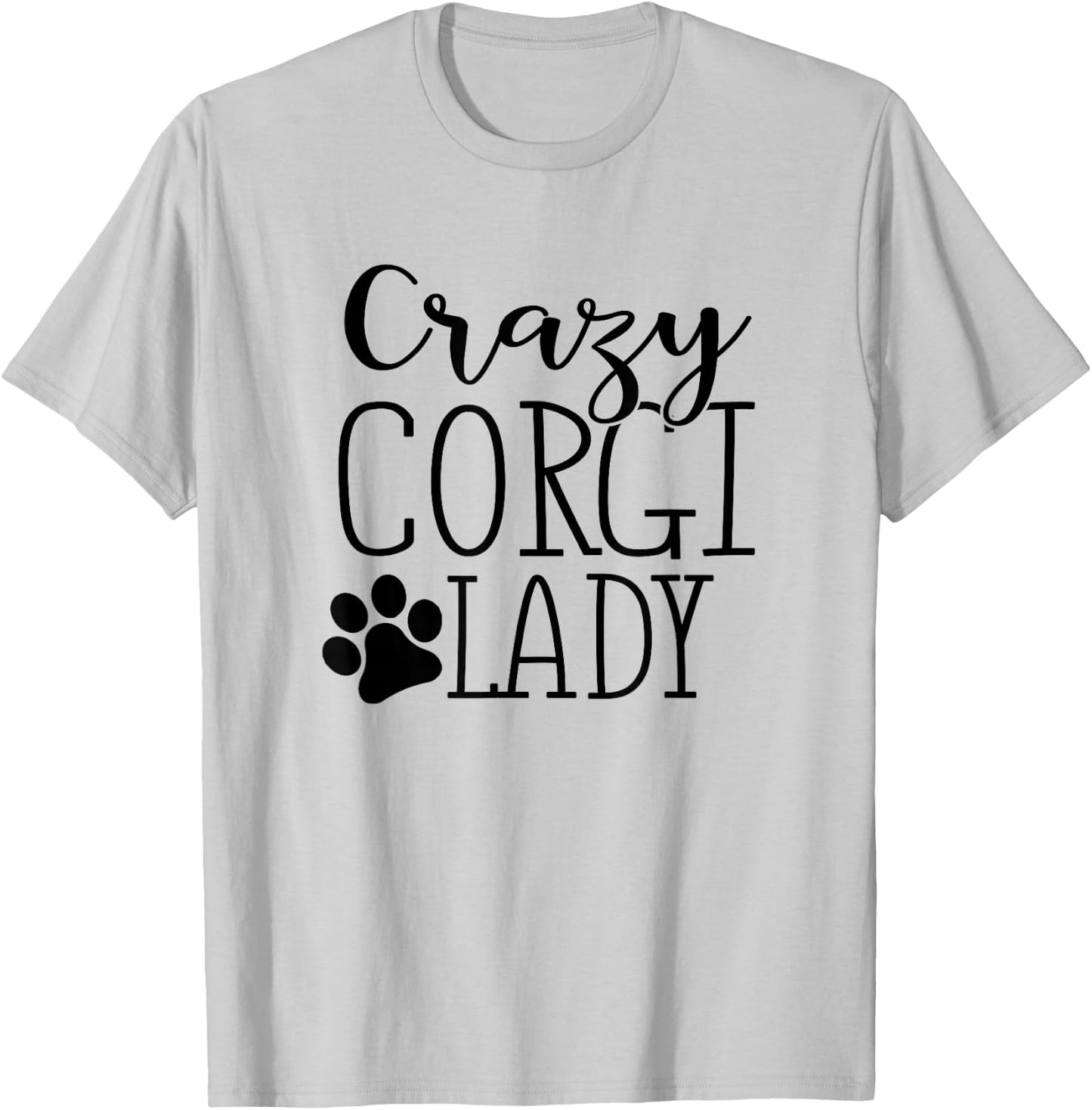 Crazy Corgi Lady - Funny Corgi Shirt Gift Corgi Lover T-Shirt - T-Shirt | Ash