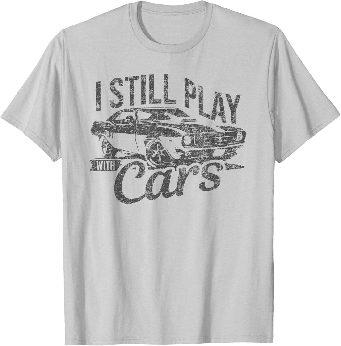 I Still Play With Cars Vintage Mechanic Garage Car Lovers T-Shirt - T-Shirt | Ash