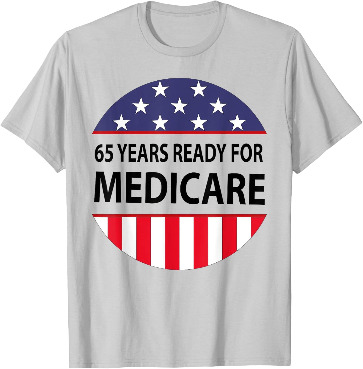 65 Years Birthday Funny Retirement Medicare Grandpa Grandma T-Shirt - T-Shirt | Ash
