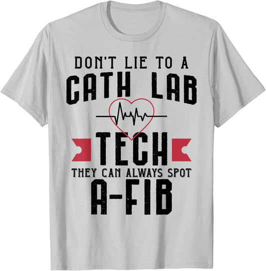 Funny Don't Lie To A Cath Lab Tech T-Shirt - T-Shirt | Ash