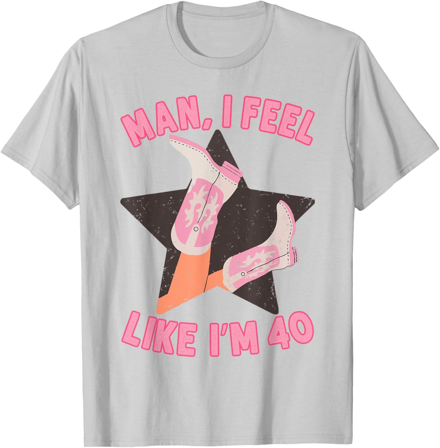 Man I Feel Like I'm 40 Western Southern 40th Birthday T-Shirt - T-Shirt | Ash