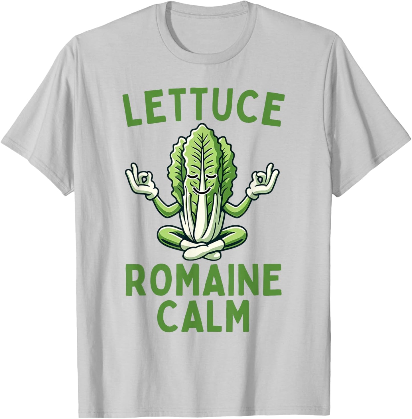 Lettuce Romaine Calm Vegetarian Vegan Veggie Yoga Lover T-Shirt - T-Shirt | Ash