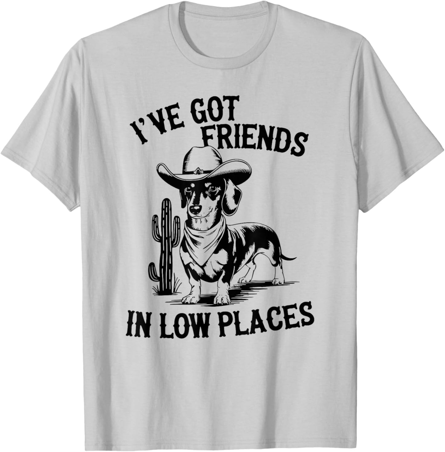 I've Got Friends In Low Places funny Dachshund Wiener Dog T-Shirt - T-Shirt | Ash