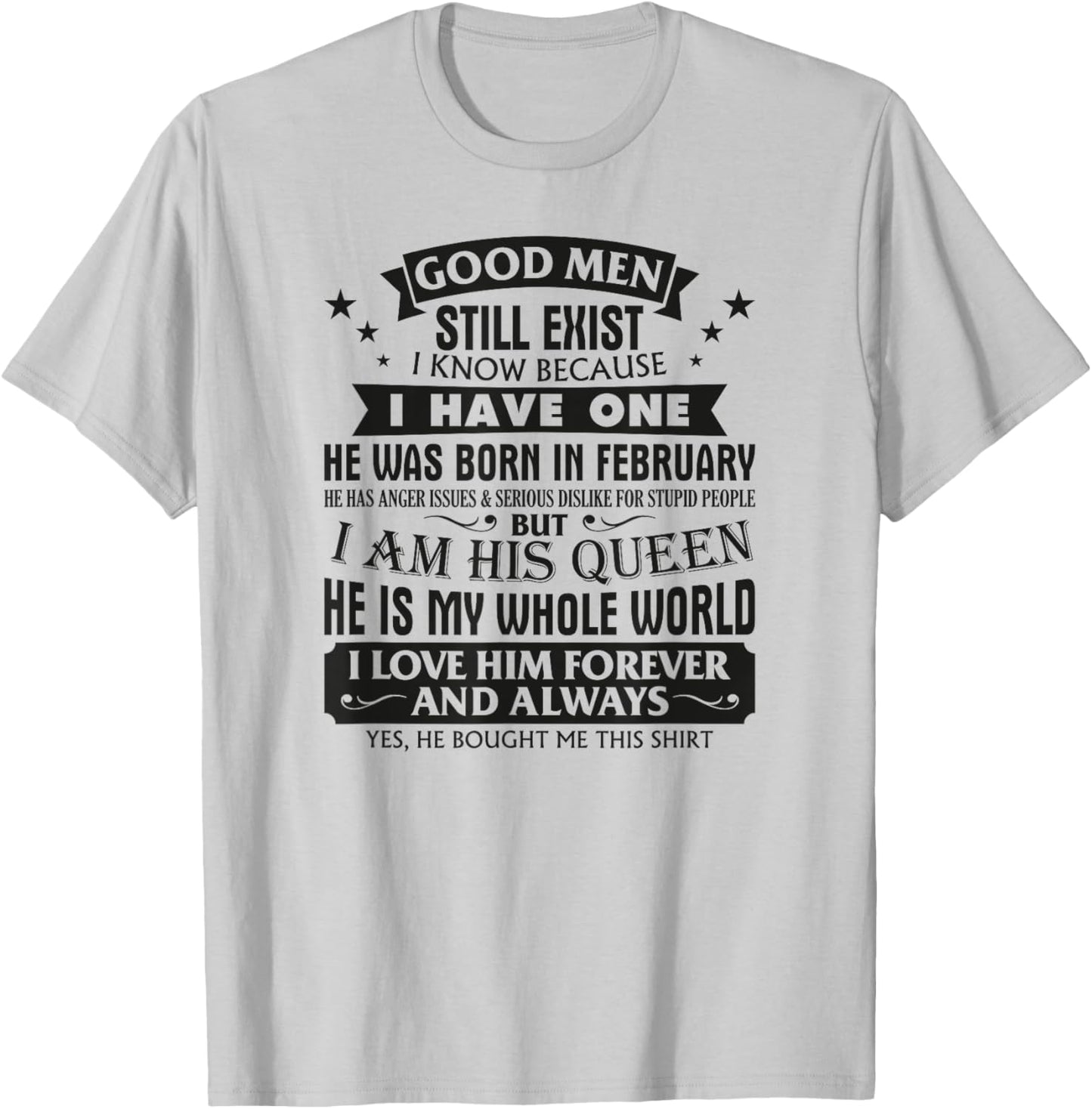 Good Men Still Exist I Know I Have One Born In February T-Shirt - T-Shirt | Ash
