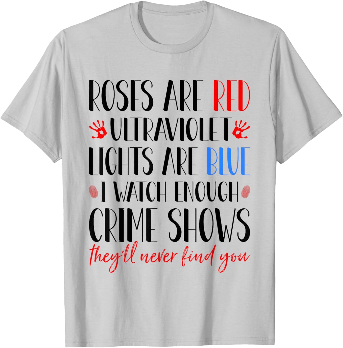 Roses Are Red Ultraviolet Lights Are Blue True Crime Obsess T-Shirt - T-Shirt | Ash