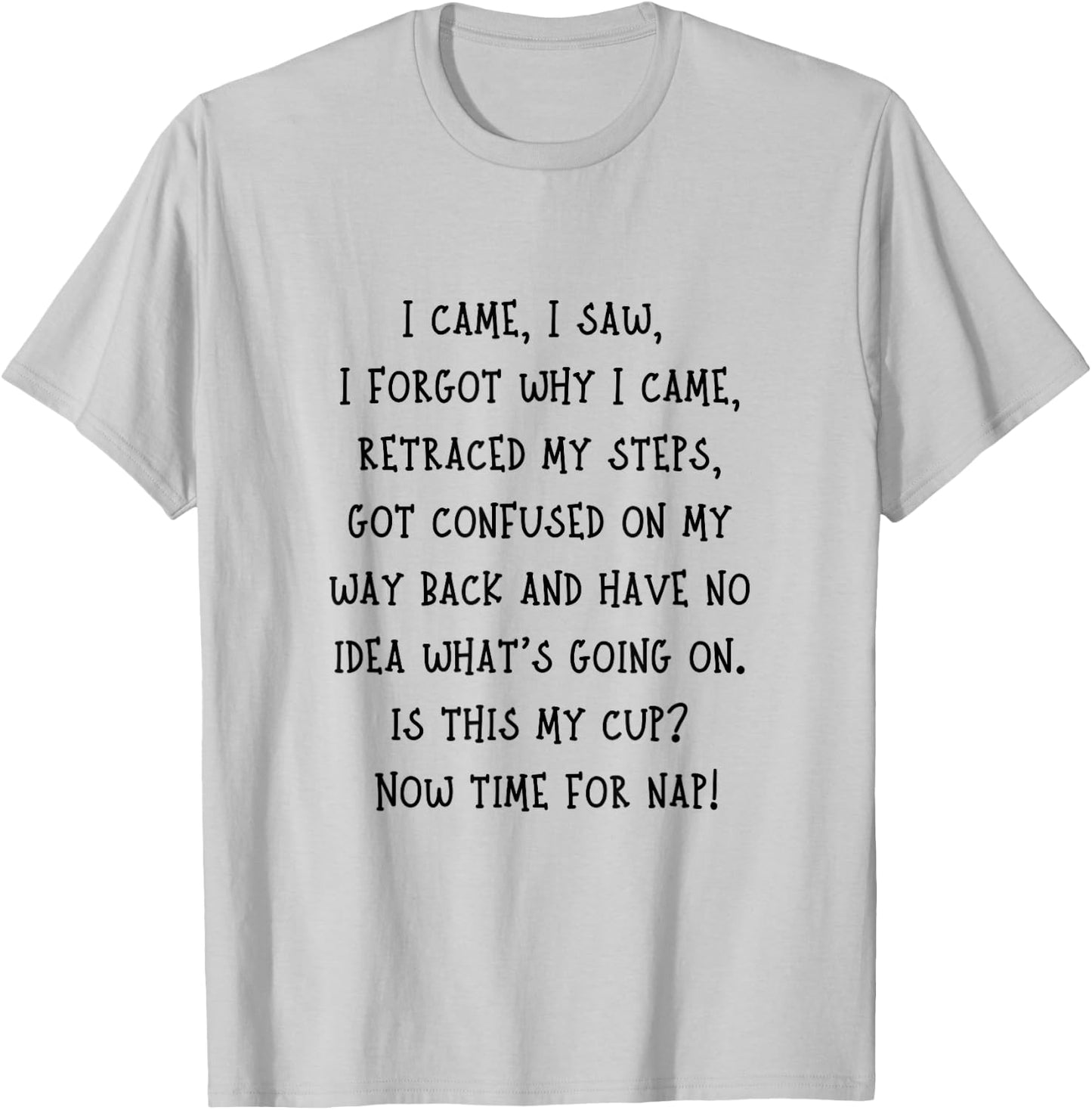 Funny Senior Citizen Elderly Person Humor I Came I Saw Quote T-Shirt - T-Shirt | Ash