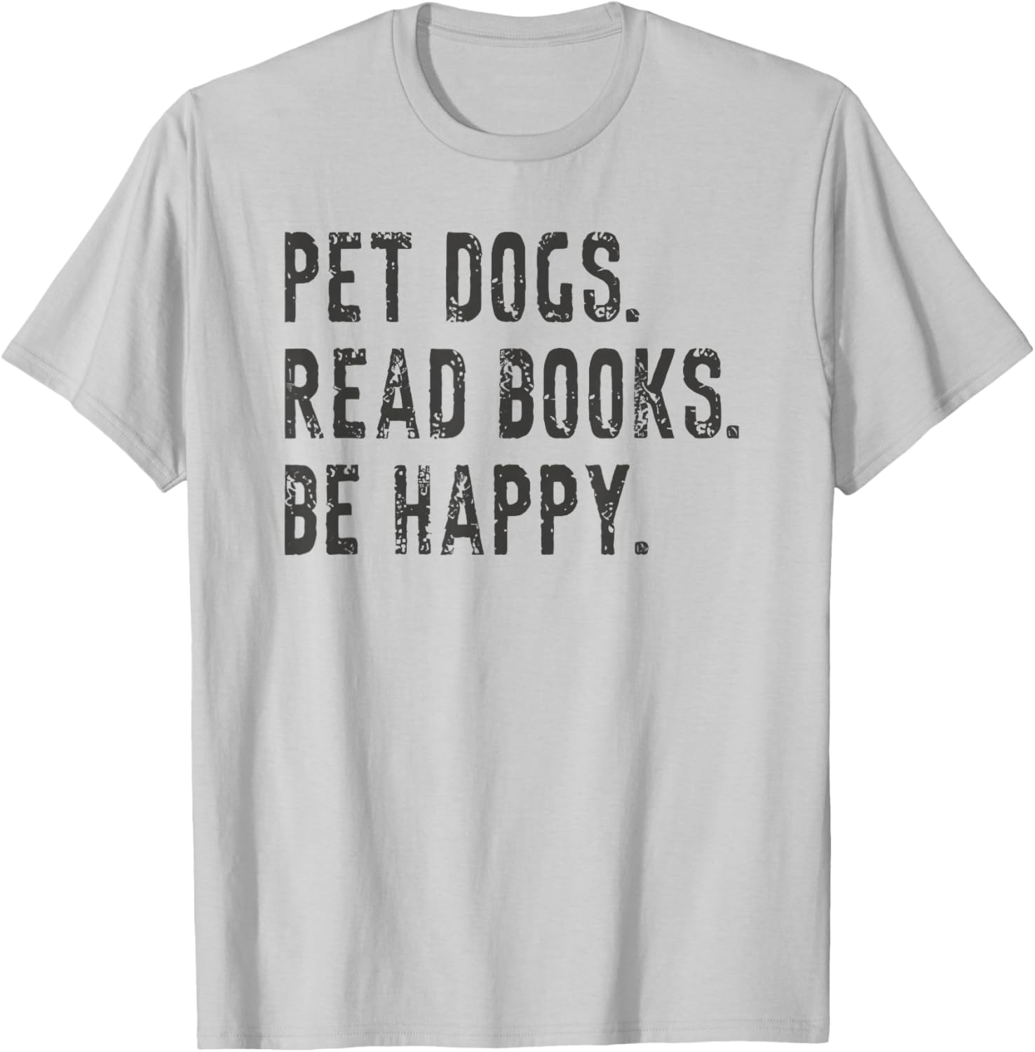 Pet Dogs Read Books Be Happy T-Shirt - T-Shirt | Ash