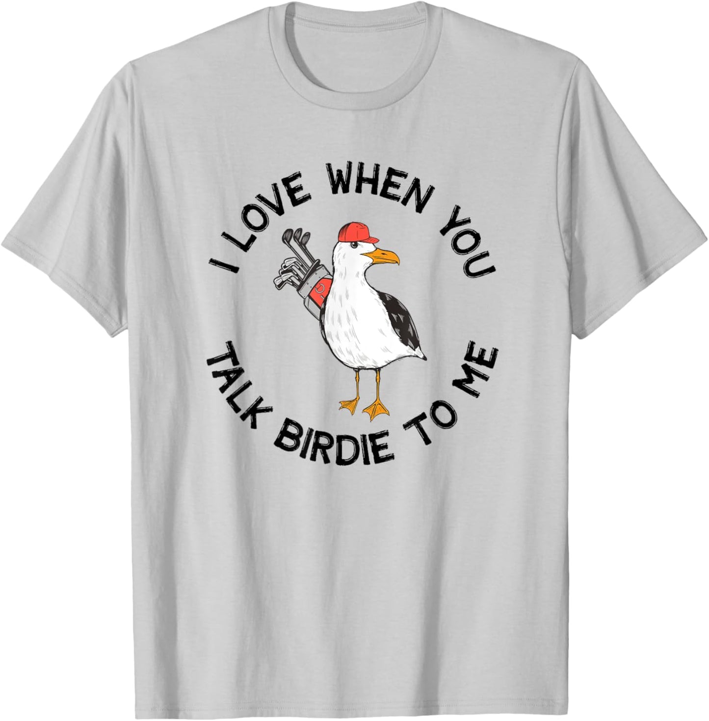Golfer Talk Birdie To Me Funny Golf T-Shirt - T-Shirt | Ash