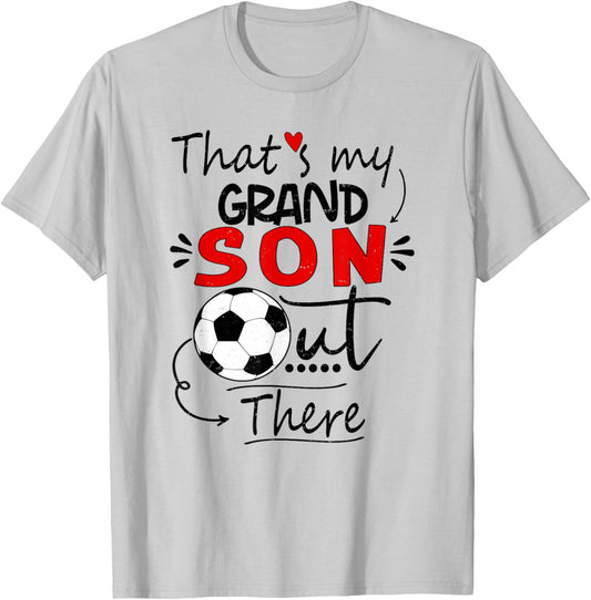 That's My Grandson Out There Soccer For Grandma Grandpa T-Shirt - T-Shirt | Ash