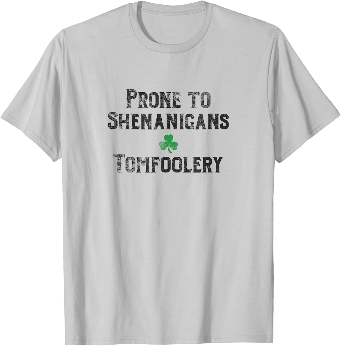 St. Patrick's Day Irish Prone to Shenanigans & Tomfoolery Dk T-Shirt - T-Shirt | Ash