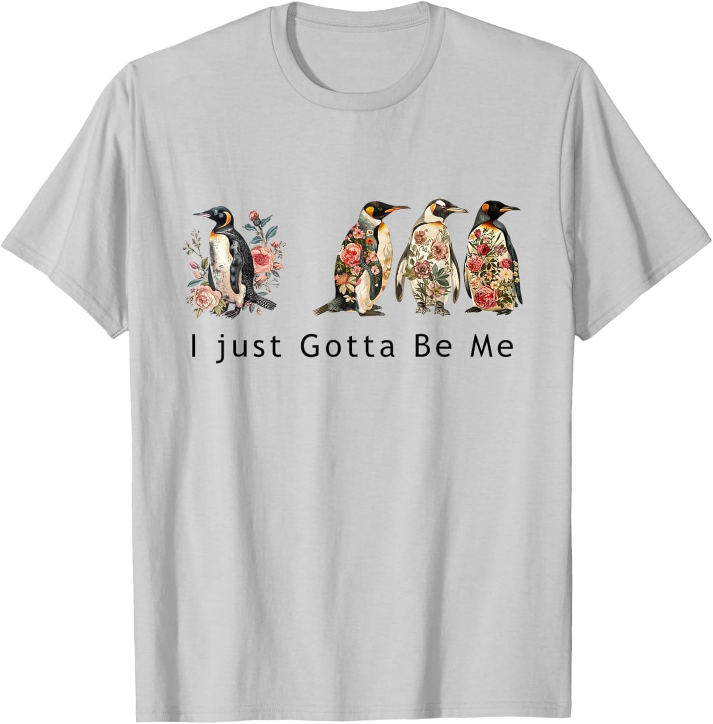Cute penguin graphic with the phrase I Just Gotta Be Me T-Shirt - T-Shirt | Ash