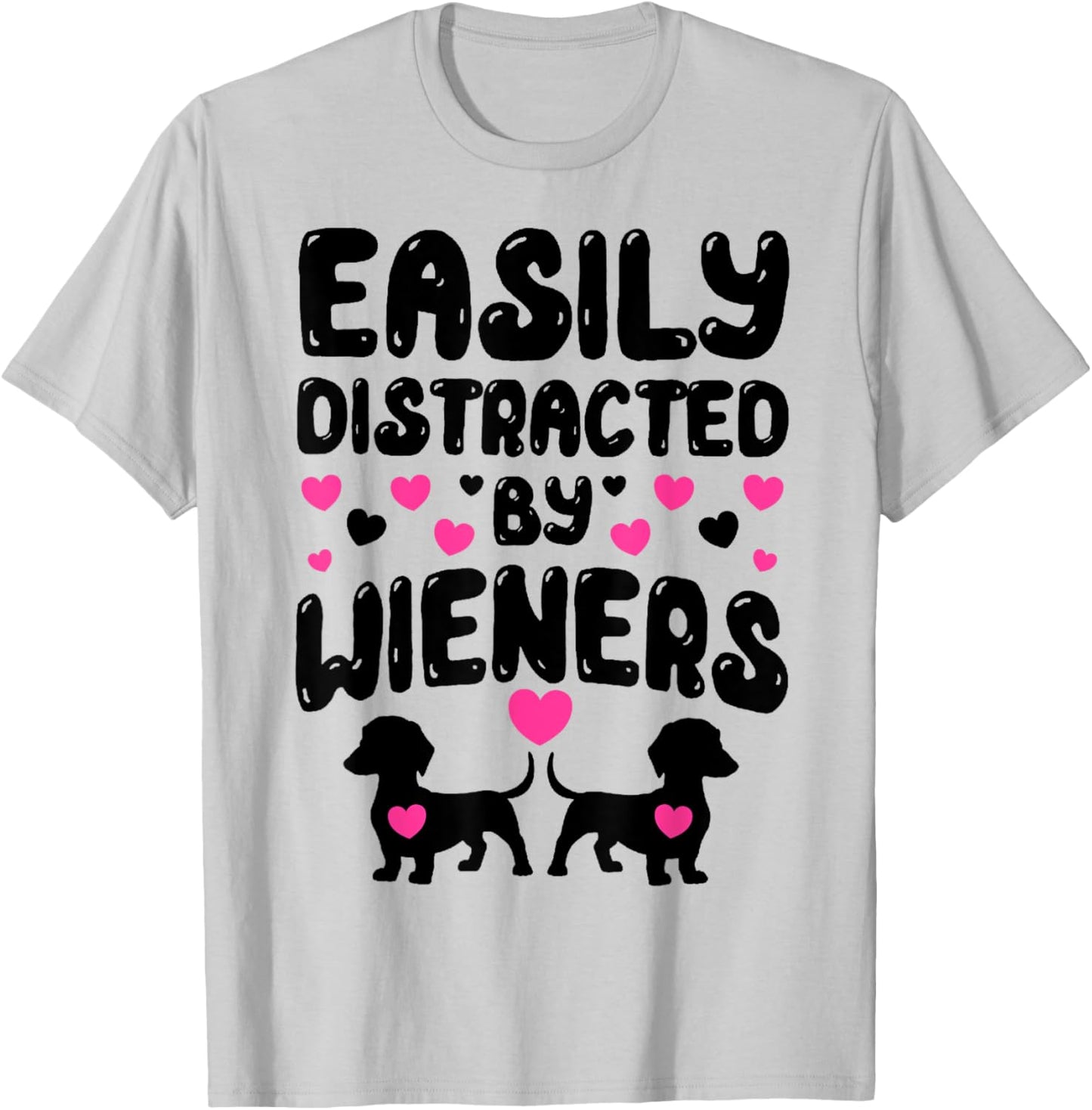 Easily Distracted By Wieners Funny Weiner Dog Women T-Shirt - T-Shirt | Ash
