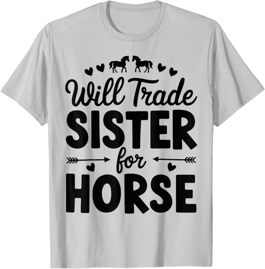 Will Trade Sister For Horse Funny Sister Brother Horse T-Shirt - T-Shirt | Ash