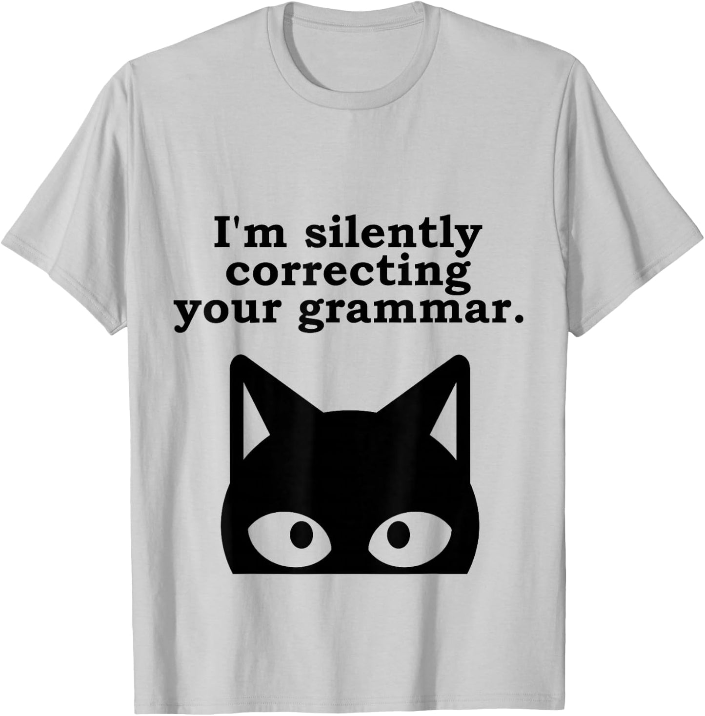 I'm Silently Correcting Your Grammar Funny English Teacher T-Shirt - T-Shirt | Ash
