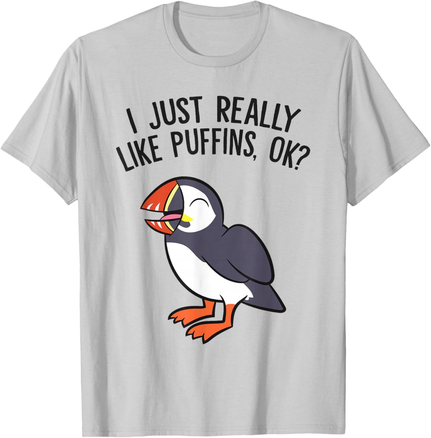 I Just Really Like Puffins, Ok? Puffin Bird T-Shirt - T-Shirt | Ash