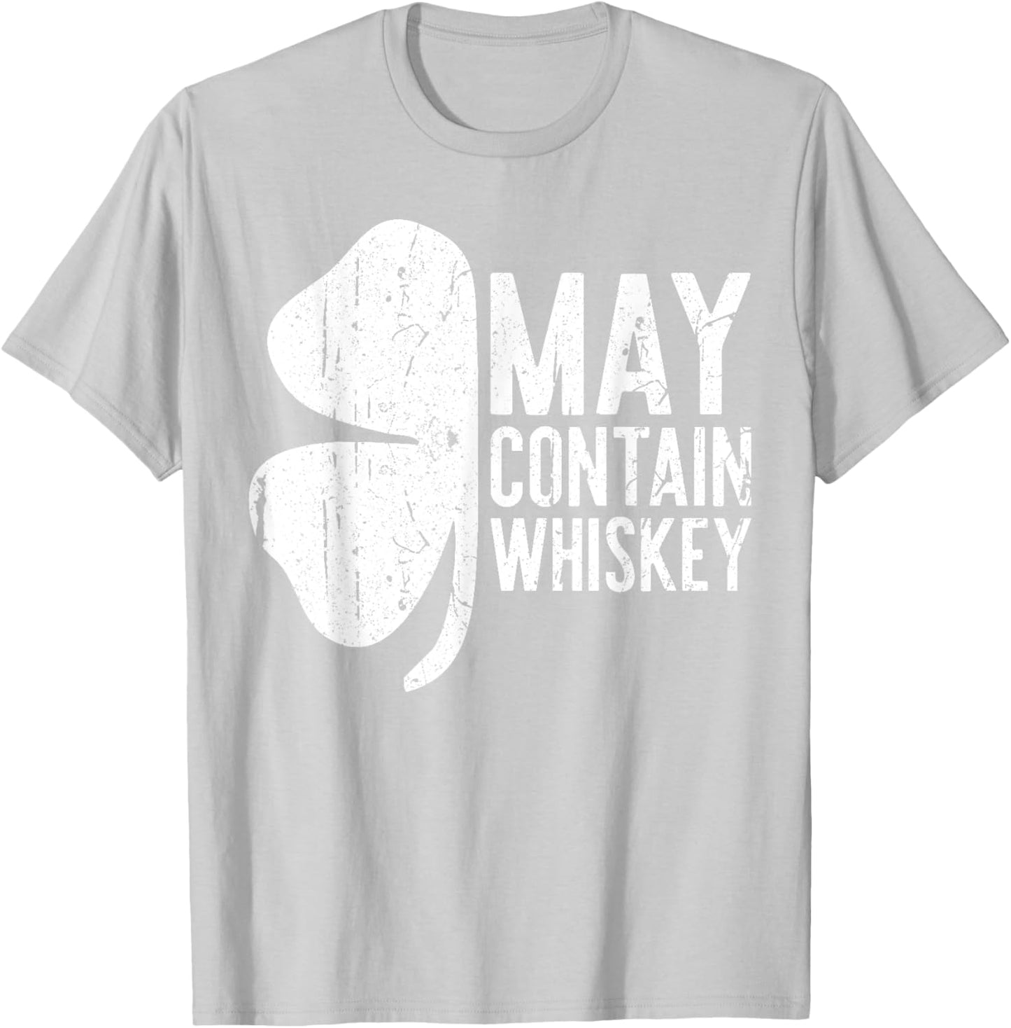 May Contain Whiskey Shirt Men Women St Patricks Day T-Shirt - T-Shirt | Ash