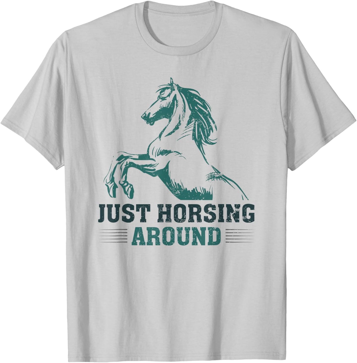 Just Horsing Around Funny Horse Equestrian Riding Graphic T-Shirt - T-Shirt | Ash