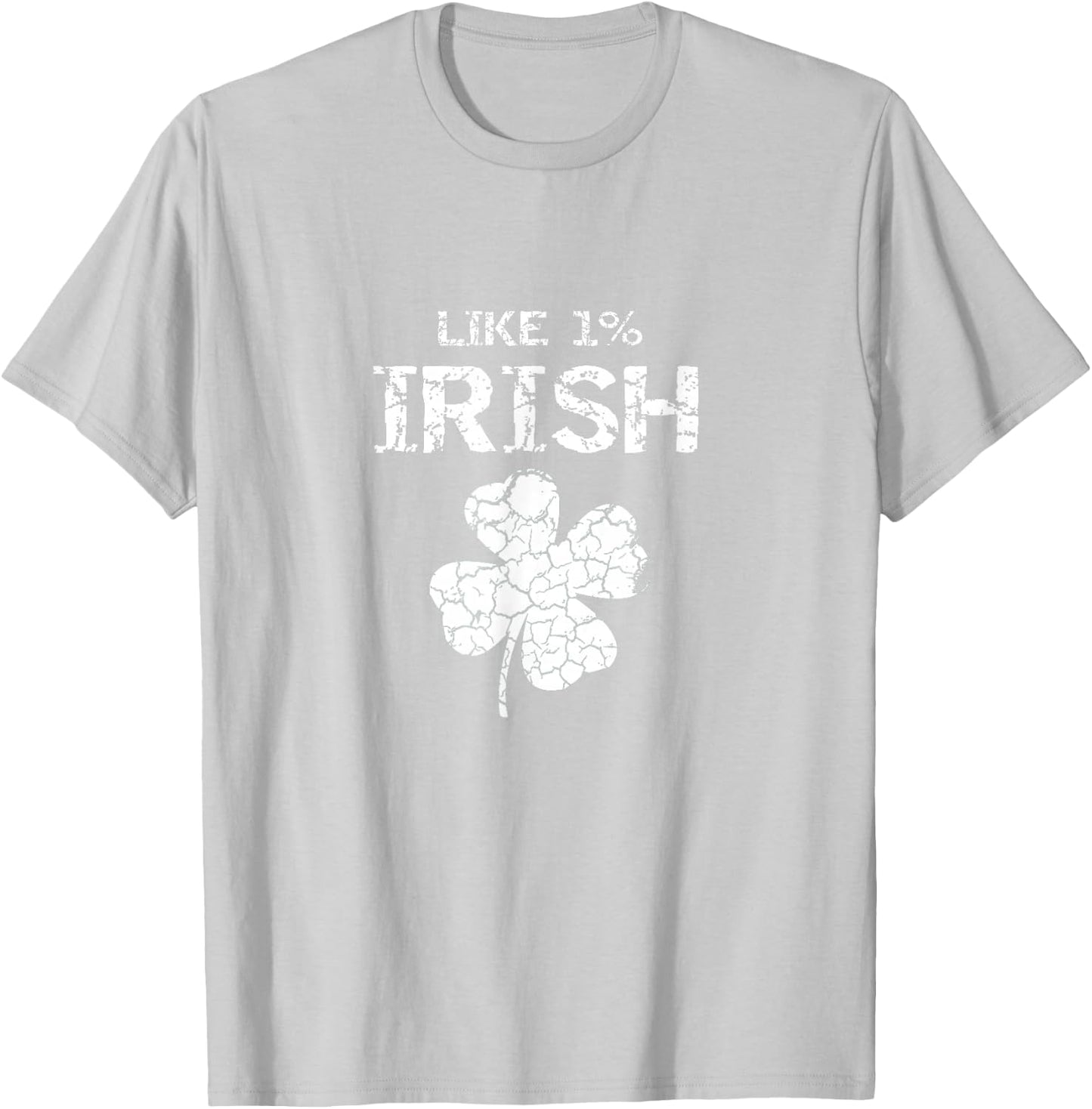Like 1% Irish One Percent Funny St. Patrick's Day Idea T-Shirt - T-Shirt | Ash