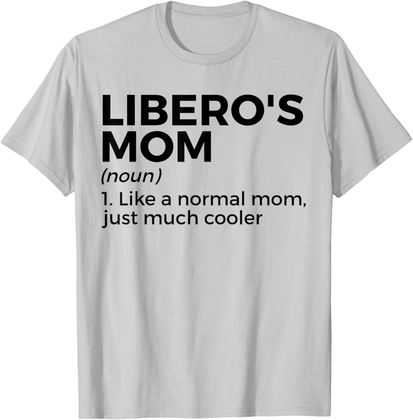 Volleyball Mom Libero Definition T-Shirt - T-Shirt | Ash