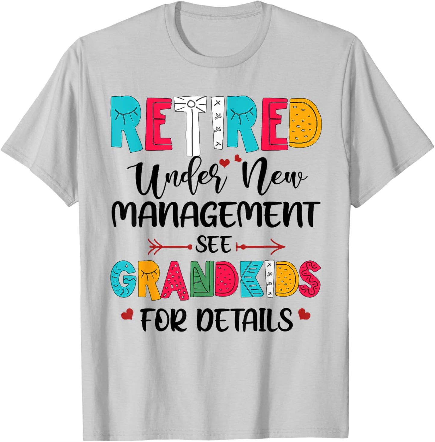 Retired Under New Management See Grandkids For Details T-Shirt - T-Shirt | Ash