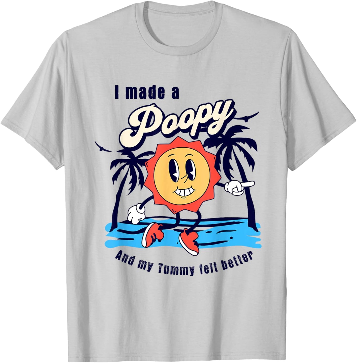 I Made a Poopy and My Tummy Felt Better Adult Humor Meme T-Shirt - T-Shirt | Ash