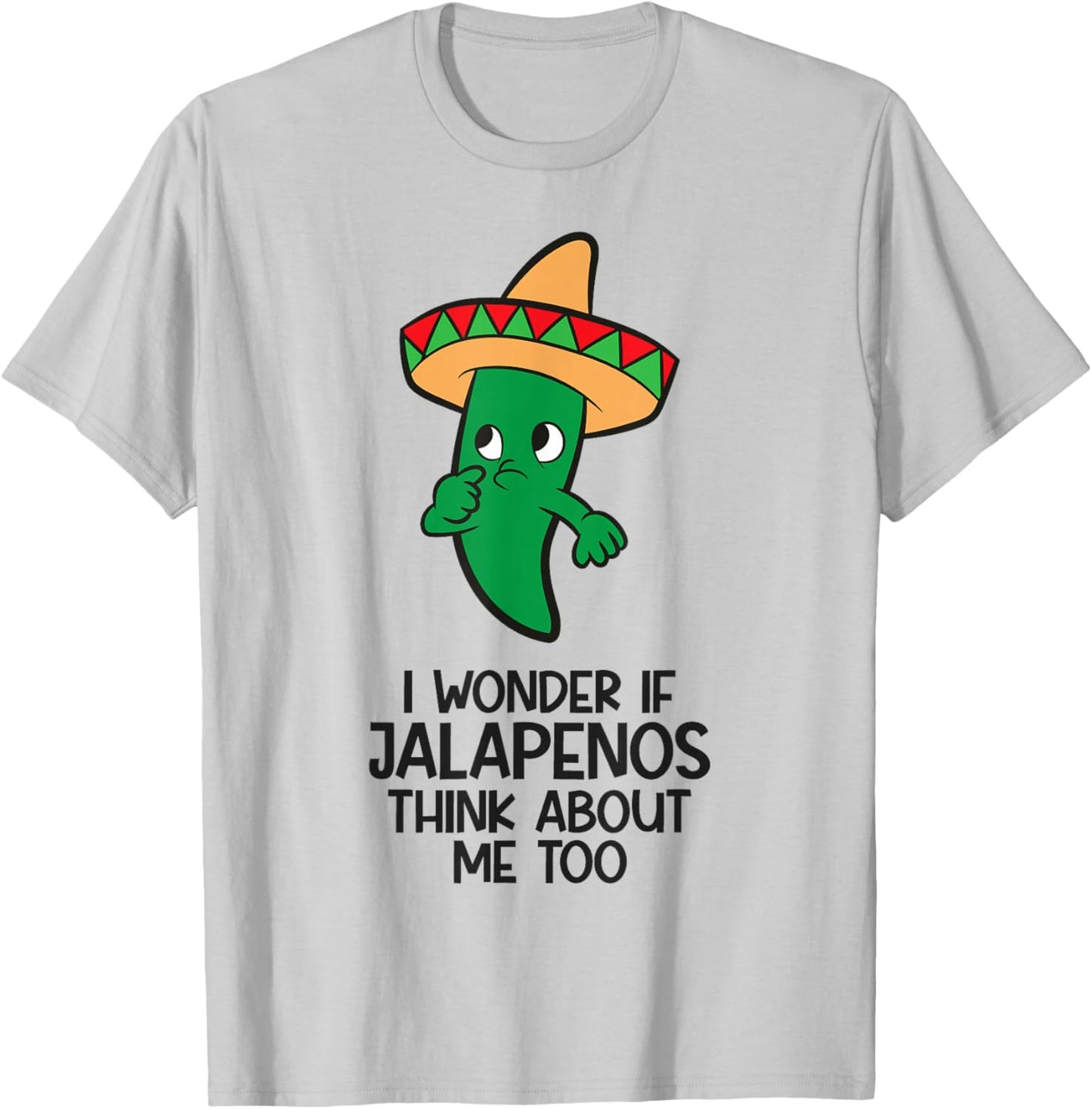 I Wonder If Jalapenos Think About Me Too Funny Jalapeno T-Shirt - T-Shirt | Ash
