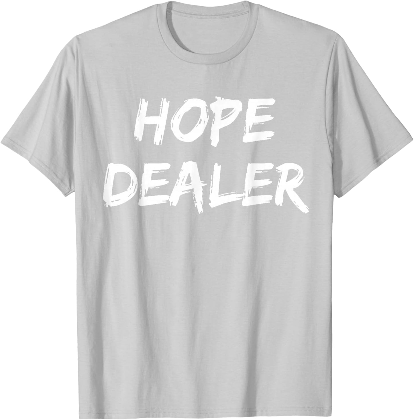 Motivational Hope Dealer T-Shirt - T-Shirt | Ash