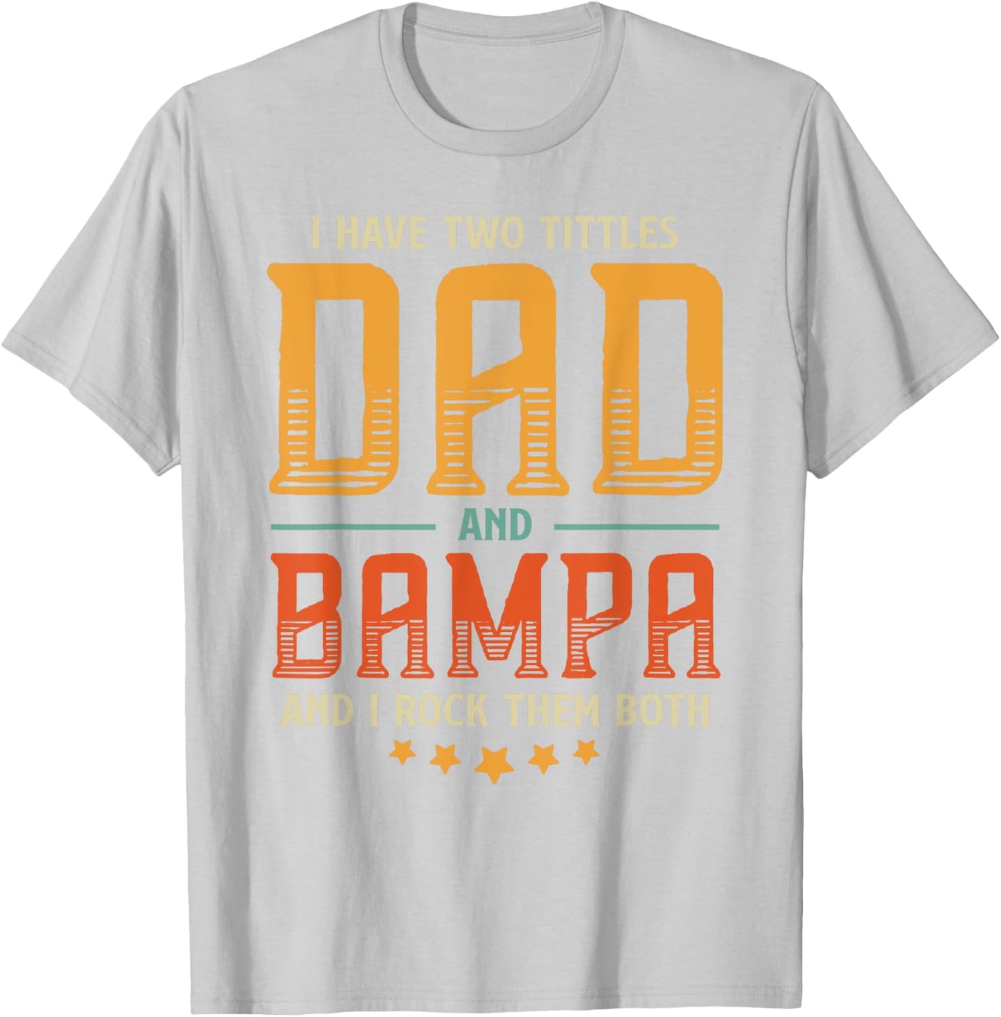 Vintage Two Titles Dad And Bampa Proud Dad Father's day Gift T-Shirt - T-Shirt | Ash