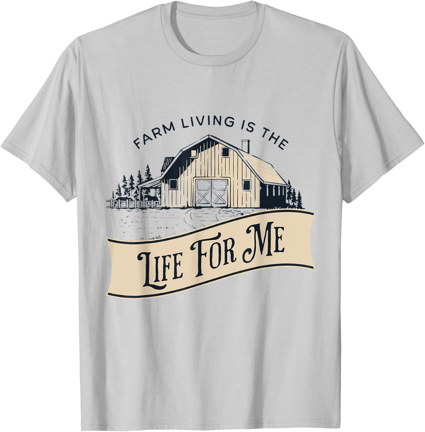 Farm Living Is The Life For Me T-Shirt - T-Shirt | Ash