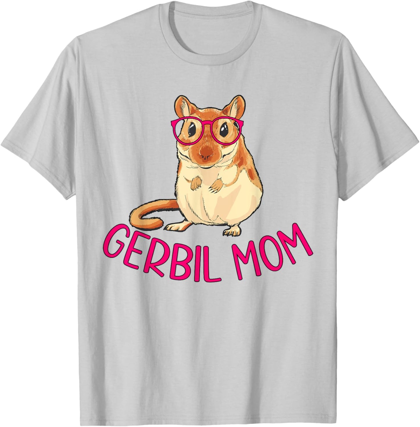 Gerbil Mom Gerbil Owner Gerbil Lover Gerbil Mama T-Shirt - T-Shirt | Ash