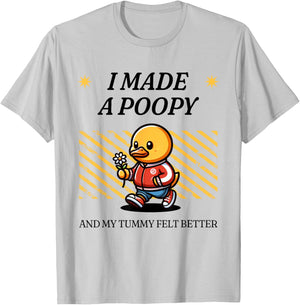 I Made a Poopy and My Tummy Felt Better Adult Humor Meme T-Shirt - T-Shirt | Ash