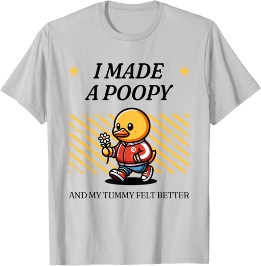 I Made a Poopy and My Tummy Felt Better Adult Humor Meme T-Shirt - T-Shirt | Ash