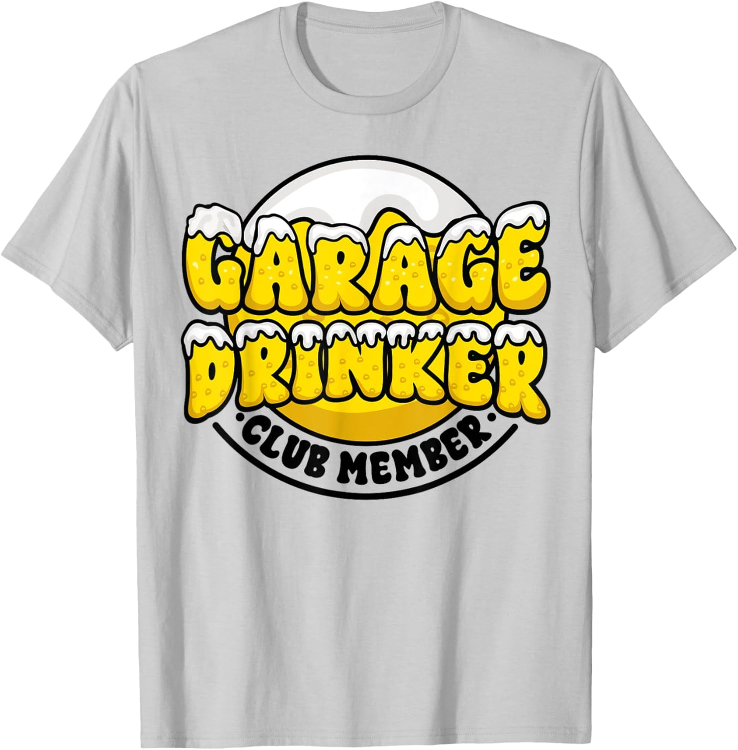 Garage Drinker Club Member Beer Funny Day Drinking Party T-Shirt - T-Shirt | Ash